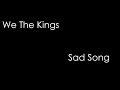We The Kings (ft Elena Coats) - Sad Song (lyrics)