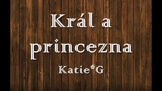 Katie*G - Král a princezna