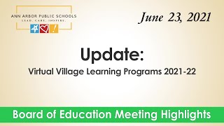 Update: Virtual Village Learning Programs 2021-22 | AAPS Board of Education | June 23, 2021