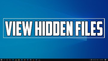 How To View Hidden Files and Folders in Windows 10