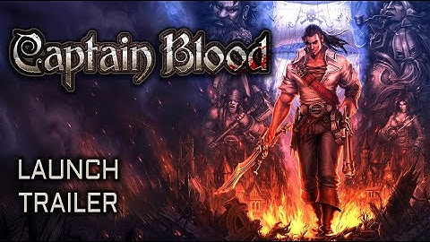 Captain Blood | Launch Trailer [GOG]