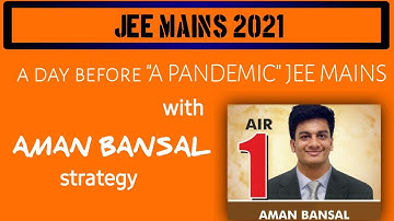 JEE MAINS 2021 |  Day before the examination | AMAN BANSAL