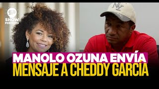 POR PRIMERA VEZ MANOLO OZUNA HABLA DE CHEDDY GARCIA