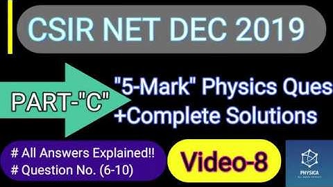 8.CSIR NET DEC 2019 Solutions| 5-Marks Physics Solutions| PART-C |Ques(6-10) | NTA Exam