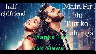 Main Phir Bhi Tumko Chahunga | Half Girlfriend | Arijit Singh | Cover By- Mayur Sakkrawal