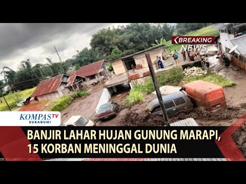 Banjir Lahar Hujan Gunung Marapi Sumbar, 15 Korban Meninggal Dunia