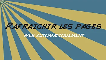 C'est quoi rafraîchir une page ?