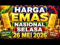Rilis Resmi Harga Emas Nasional! Selasa Pagi, 26 Mei 2026