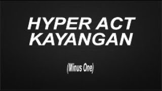 HYPER ACT - KAYANGAN [HQ] KARAOKE (NO VOCALS)