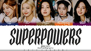 ITZY - 'SUPERPOWERS' [Strong Girl Nam-soon OST Part.1] Lyrics [Color Coded_Han_Rom_Eng]