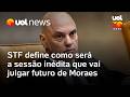 STF define como ser&aacute; a sess&atilde;o in&eacute;dita que vai julgar futuro de Moraes nesta ter&ccedil;a (15)