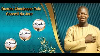 CONSEIL DU JOUR FAITE PAR OUSTAZ ABOUBACAR TOLO.