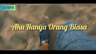 Status WA Galau - Aku Hanya Orang Biasa