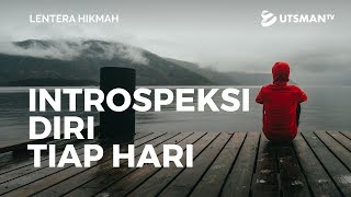 Lentera Hikmah - Introspeksi Diri Tiap Hari - Ustadz Abdullah Zaen, Lc., M.A.
