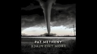 Pat Metheny:-&#39;Love May Take A While&#39;