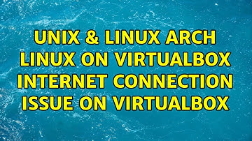 Unix & Linux: Arch Linux on Virtualbox Internet Connection Issue on VirtualBox (2 Solutions!!)
