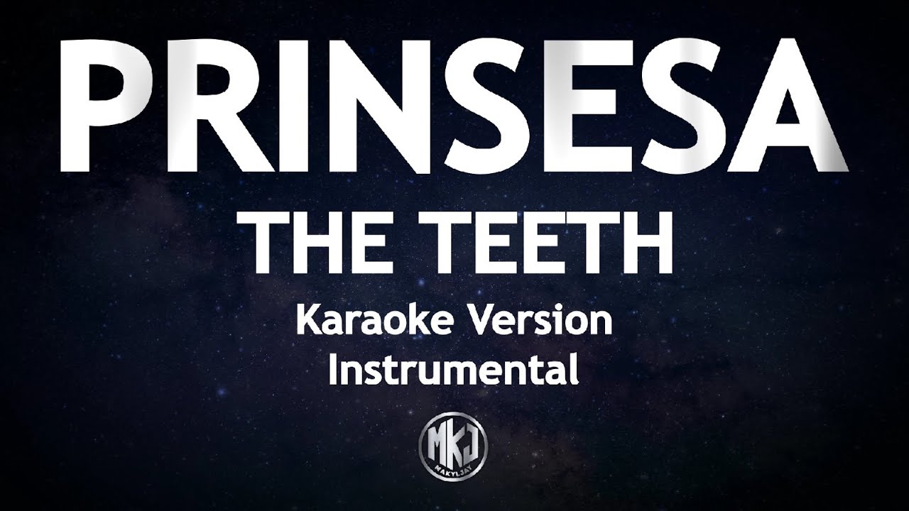 Prinsesa The Teeth Karaoke Version High Quality Instrumental