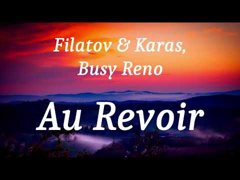 Filatov x Karas, Busy Reno - Au Revoir