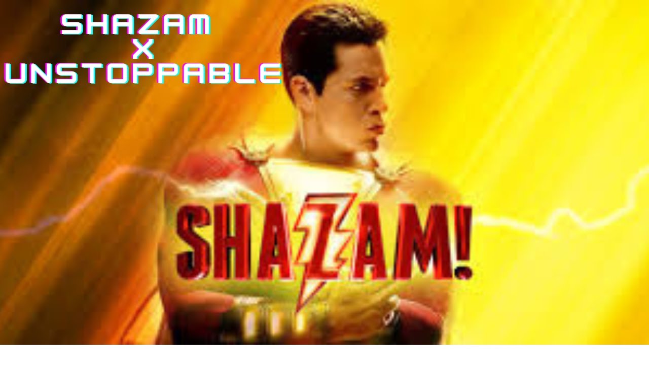 Shazam X Unstoppable