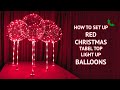 How to set up red Christmas table top light up balloons