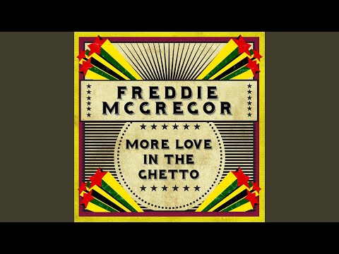 Putar More Love In The Ghetto - Freddie Mcgregor