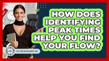 How Does Identifying Peak Times Help You Find Your Flow? - The Time Management Pro