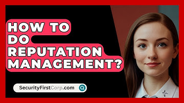 How To Do Reputation Management? - SecurityFirstCorp.com
