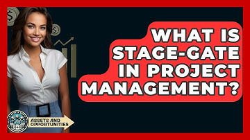 What Is Stage-Gate In Project Management? - AssetsandOpportunity.org