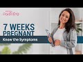 7 Weeks Pregnancy Symptoms and Care Tips