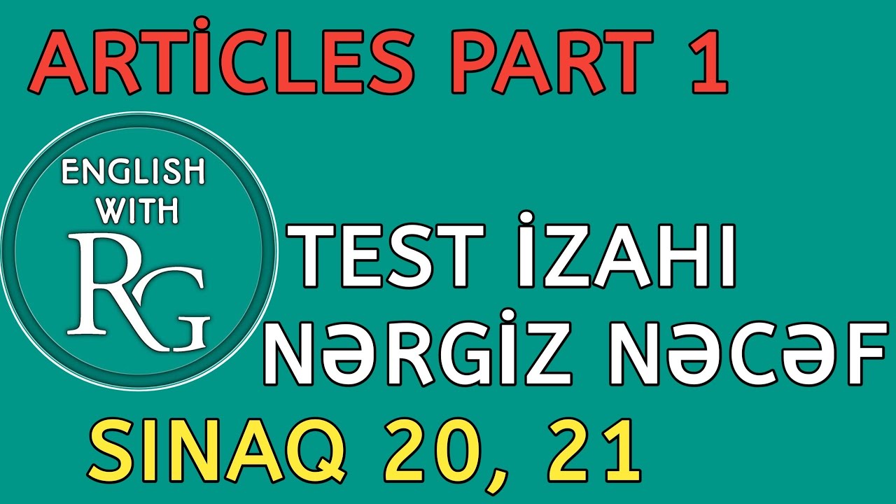 Sınaq 20, 21 - ARTİCLES Part 1 - ARTİKL (vəsait: Nərgiz Nəcəf 250 sınaq)