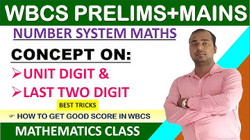 NUMBER SYSTEM || CONCEPT ON: UNIT DIGIT & LAST TWO DIGIT || FOR WBCS (PRELIMS + MAINS EXAM)