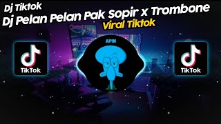 DJ PELAN PELAN PAK SUPIR x TROMBONE VIRAL TIK TOK TERBARU 2023!!