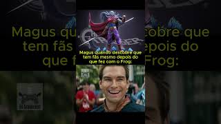 Magus tem muitos fãs?