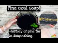 Pine Coal Soap! + the history of pine tar soap | Lemongrass+Green Tea | Day 175/365