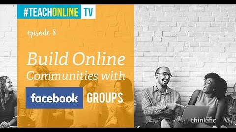 Build Online Communities with Facebook Groups