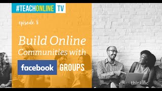 Build Online Communities with Facebook Groups
