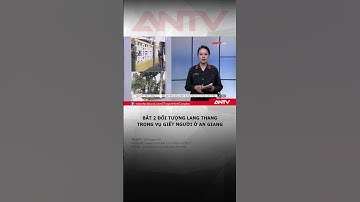 Công an An Giang truy bắt nhanh 2 đối tượng “Giết người” và “Cướp tài sản” #antv #shorts #angiang