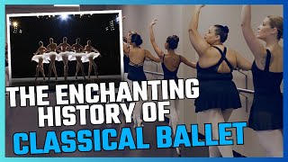 The Enchanting History of Classical Ballet: A Dance Through Time