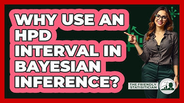 Why Use An HPD Interval In Bayesian Inference?