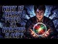 What if Harry Potter found all Horcruxes alone