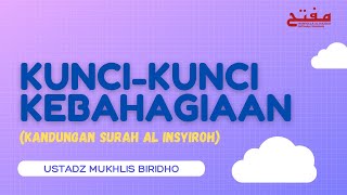 Kunci-kunci Kebahagiaan | Ustadz Mukhlis Biridho Hafizahullah Ta'ala