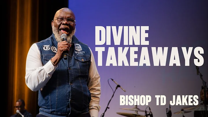 Divine Takeaways || Bishop TD Jakes