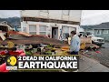2 dead, 11 injured after 6.4 magnitude earthquake jolts Northern California | Latest English News