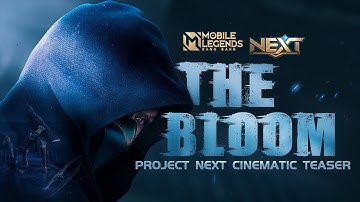 The Bloom | Project NEXT Cinematic Teaser | Mobile Legends: Bang Bang
