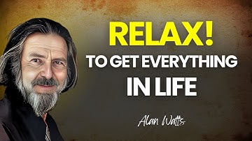 Relax Into the Flow – Alan Watts on Letting Go and Trusting Life’s Timing