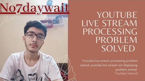 Youtube live stream processing problem solved | Youtube live streams not showing problem solved