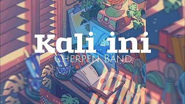 CHERPEN BAND - KALI INI ( LIRIK VIDEO)