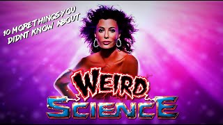 10 MORE Things You Didn't Know About WeirdScience