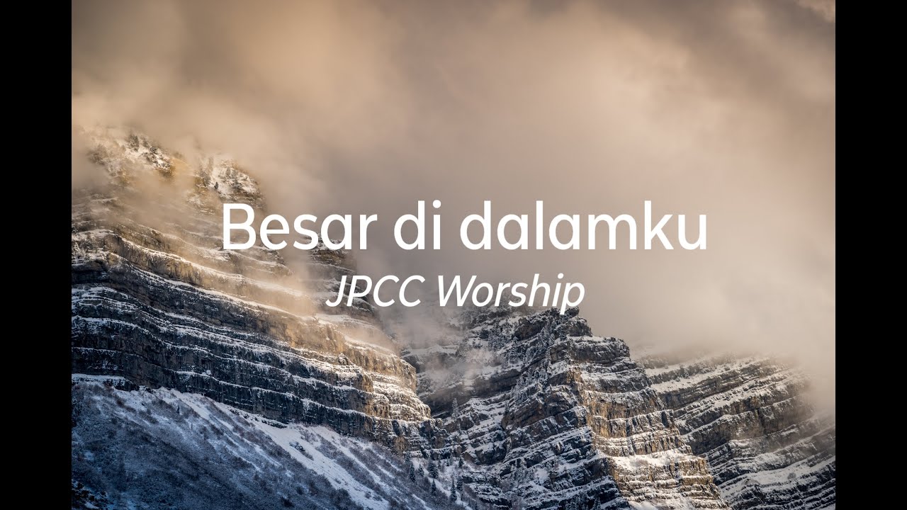 Besar di Dalamku - JPCC Worship (Lirik)