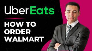 How To Get Walmart Orders On Uber Eats